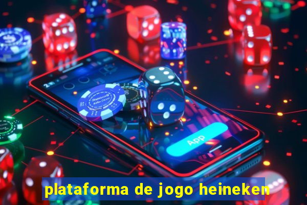 plataforma de jogo heineken